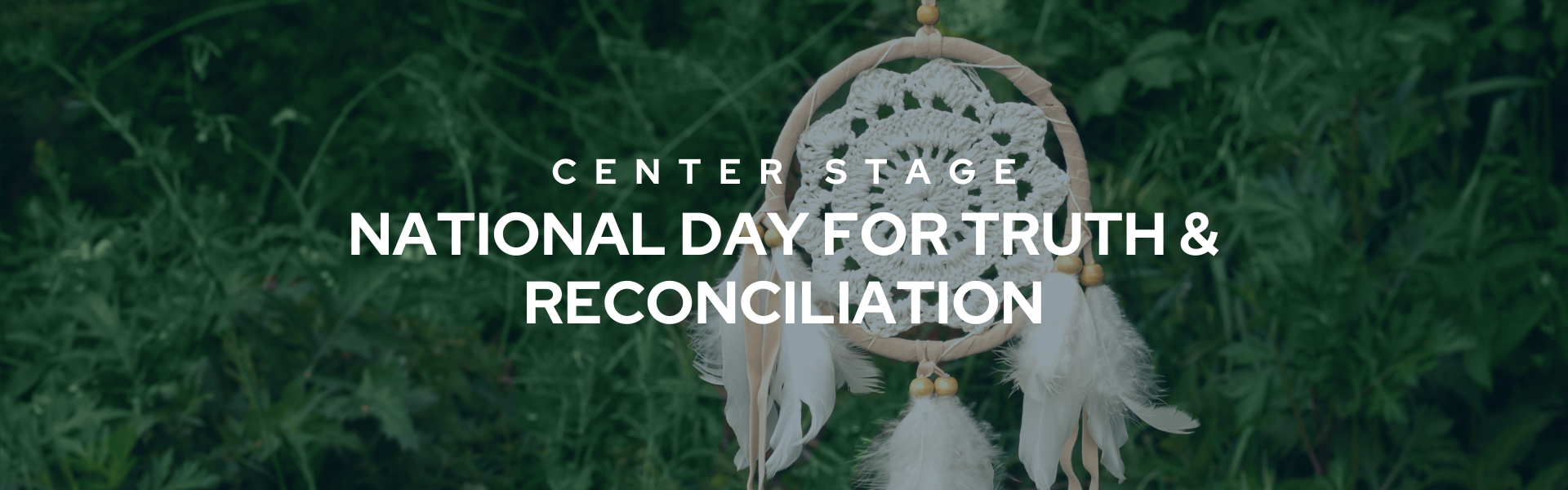 Center Stage National Day Truth Reconciliation_September ’24