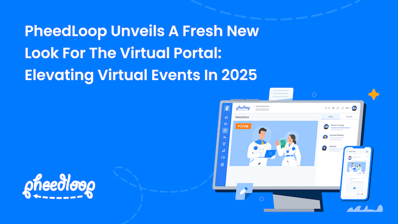 Photo from PheedLoop. Blue background with white text that reads: PheedLoop unveils a fresh new look for the virtual portal: Elevating virtual events in 2025". The lower-right corner shoes a graphic of a desktop while the lower-left corner has the white PheedLoop logo.