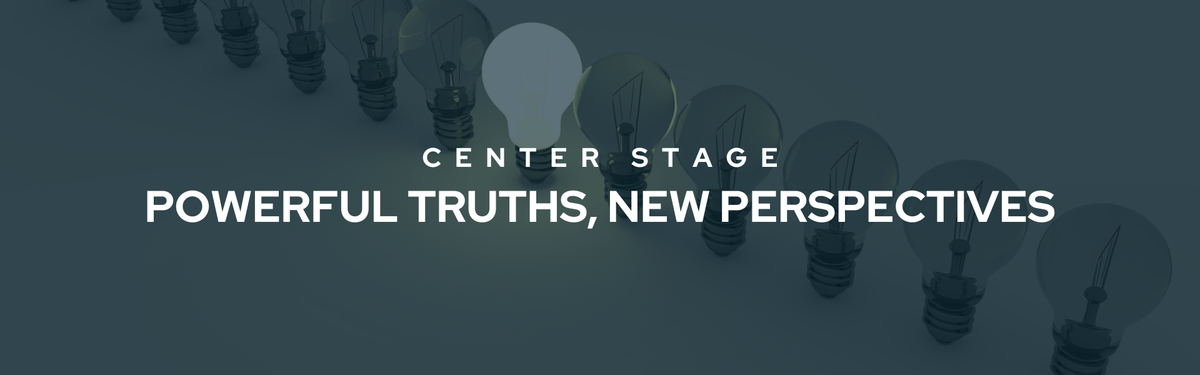 Decorative banner that reads "Center Stage Powerful Truths, New Perspectives" in large white font. The background is a darkened image of a line of lightbulbs, with only one lit up in the middle.
