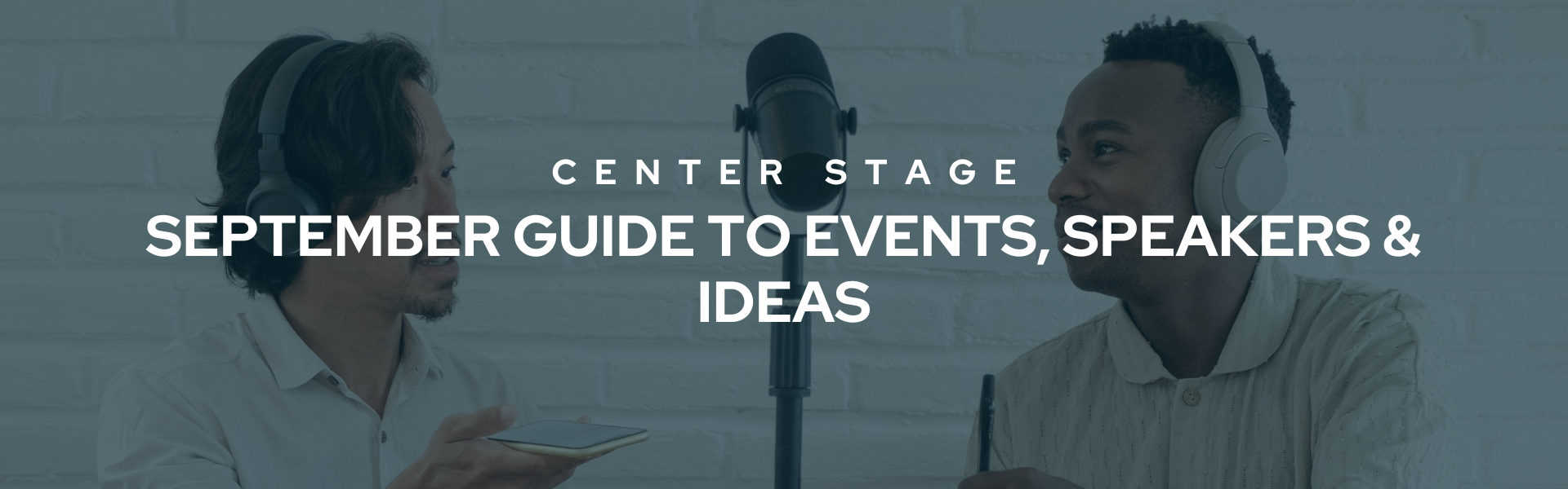 Decorative banner that says "Center Stage: September Guide to Events, Speakers & Ideas" in bold, white font.