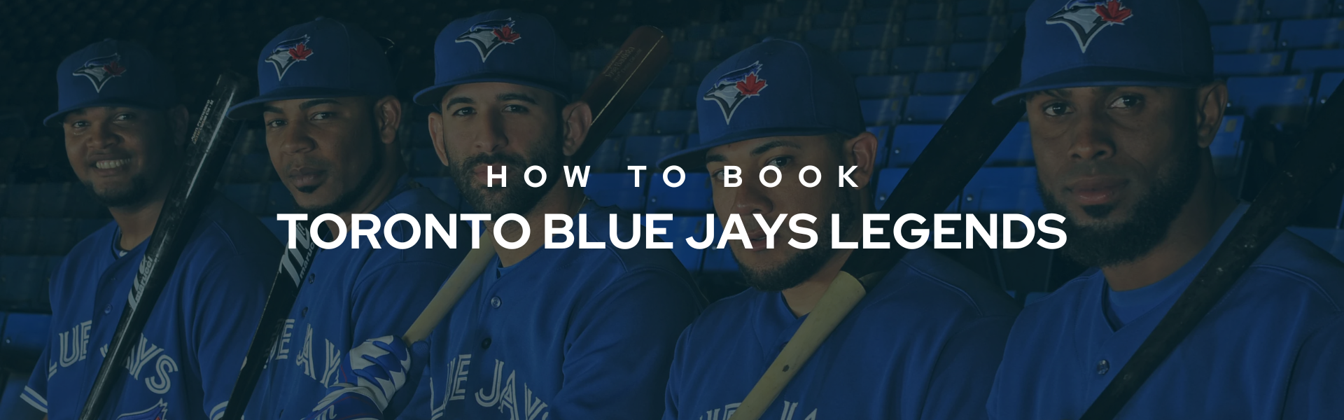 Banner that reads "How to Book Toronto Blue Jays Legends" with an faded image of Blue Jays baseball players in the background.