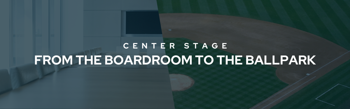 Decorative banner that reads "Center Stage From the Boardroom to the Ballpark" in bold, white font. The background shows a split image of an office boardroom and a baseball field.