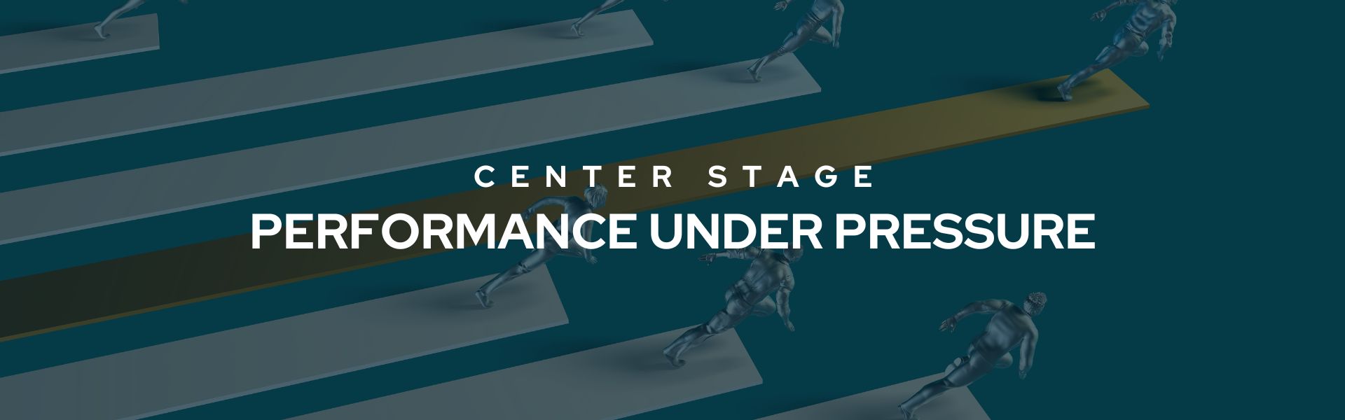 Decorative banner that reads "Center Stage Performa" in bold white font. The background image shows several metallic figures in running positions, as if in a race, to represent pressure.